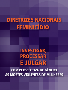 ONU Mulheres e governo brasileiro lançam, em 8/4, diretrizes nacionais para investigação de feminicídios/