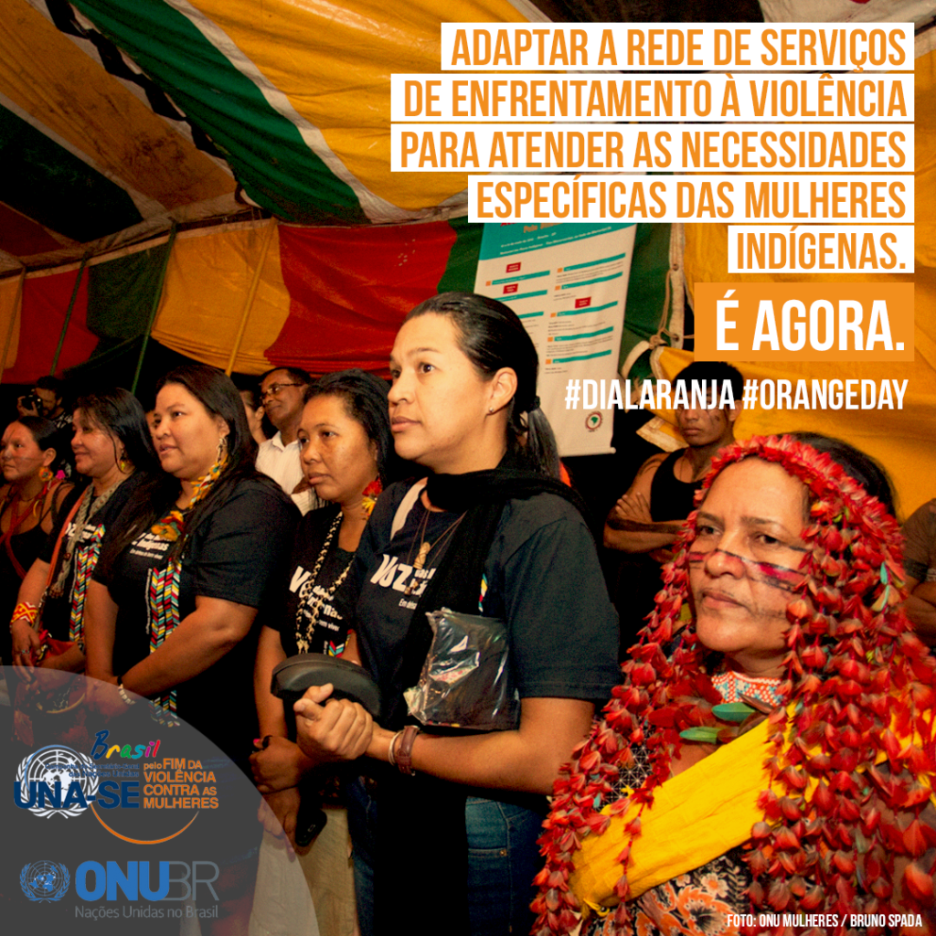 No #DiaLaranja, ONU Brasil defende atenção especializada a mulheres indígenas em serviços para mulheres em situação de violência/planeta 50 50 onu mulheres ods noticias mulheres indigenas igualdade de genero direitosdasmulheres dia laranja 