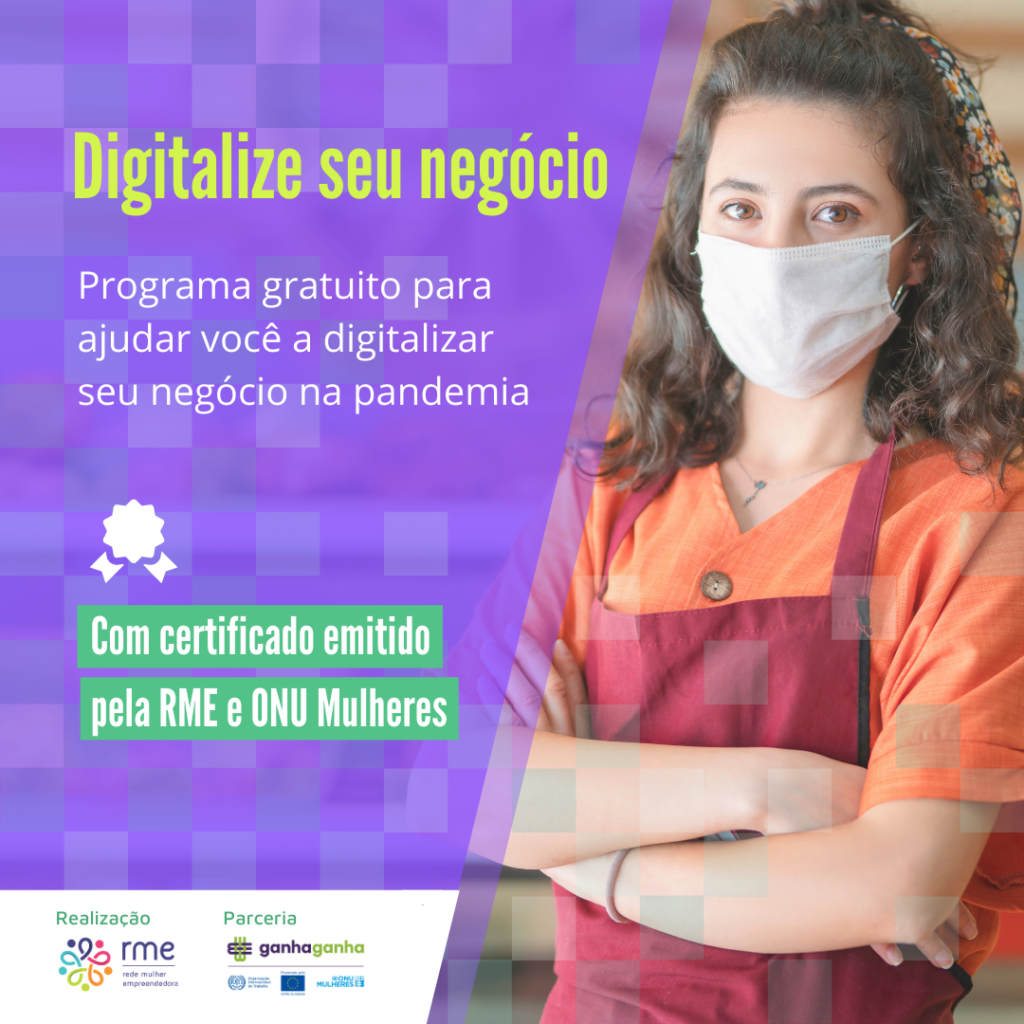 Programa Ganha Ganha: Igualdade de Gênero Significa Bons Negócios e Rede Mulher Empreendedora lançam parceria para apoiar mulheres a digitalizar negócios/principios de empoderamento das mulheres ods noticias igualdade de genero geracao igualdade ganha ganha empoderamento economico covid19 