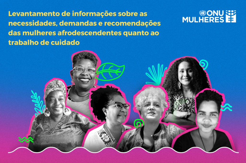 Levantamento de informações sobre as necessidades, demandas e recomendações das mulheres afrodescendentes quanto ao trabalho de cuidado/