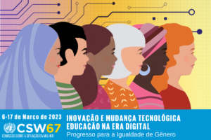 Em foco: Comissão da ONU sobre a Situação da Mulheres (CSW67)/igualdade de genero 